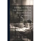 Extracts From the Diary of Dr. Mason Fitch Cogswell;