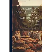 Narrative Of A Journey Through Syria And Palestine In 1851 And 1852; Volume 1