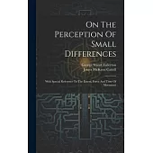 On The Perception Of Small Differences: With Special Reference To The Extent, Force And Time Of Movement