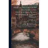 Praktisches Englisch-deutsches Und Deutsch-englisches Worterbuch In Zwei Theilen: Bearbeitet Von Felix Flugel Unter Mitwirkung Von Von J. G. Flugel. [