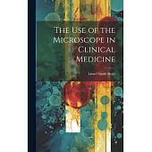 The Use of the Microscope in Clinical Medicine