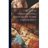 The Good Housekeeping Manual of Home Handicraft