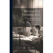 Richard H. Thomas, M.D.: Life and Letters