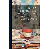 Selection From the Southern Poets, Selected and Ed. by William Lander Weber