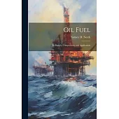 Oil Fuel: Its Supply, Composition, and Application