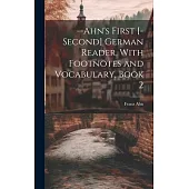 --Ahn’s First [-Second] German Reader, With Footnotes and Vocabulary, Book 2