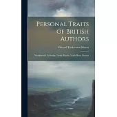 Personal Traits of British Authors: Wordsworth. Coleridge. Lamb. Hazlitt. Leigh Hunt. Proctor