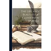 The Life and Beauties of Fanny Fern [Pseud.]
