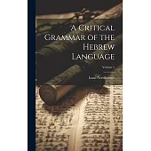 A Critical Grammar of the Hebrew Language; Volume 1