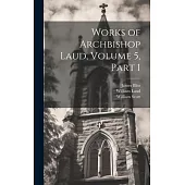 Works of Archbishop Laud, Volume 5, part 1