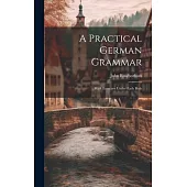 A Practical German Grammar: With Exercises Under Each Rule