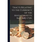 Tracts Relating to the Currency of the Massachusetts Bay, 1682-1720;