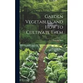 Garden Vegetables, and how to Cultivate Them