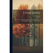 Evergreens: How to Grow Them Including Varieties and Characteristics of the Principal Evergreens of the United States