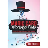 Magic Card Tricks for Kids: Tips and Tricks to Amaze Your Friends