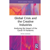 Global Crisis and the Creative Industries: Analysing the Impact of the Covid-19 Pandemic
