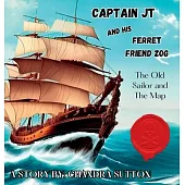 Captain JT and His Ferret Friend Zog: The Old Sailor and The Map