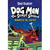 Dog Man: The Scarlet Shedder: A Graphic Novel (Dog Man #12): From the Creator of Captain Underpants