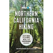 Moon Northern California Hiking: Best Hikes Plus Beer, Bites, and Campgrounds Nearby