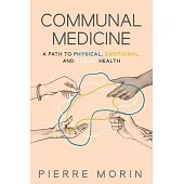 Communal Medicine: A Path to Physical, Emotional, and Social Health