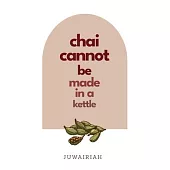 chai cannot be made in a kettle: poems of diaspora and belonging