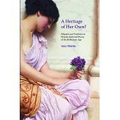 A Heritage of Her Own?: Allusion and Tradition in Female-Authored Poetry of the Hellenistic Age