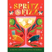 Spritz and Fizz: 60 Cocktail Recipes to Pop the Bubbles