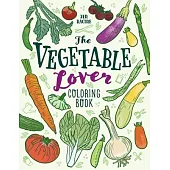 The Vegetable Lover Coloring Book: A Collection of Favorite Varieties