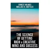 The Science of Getting Rich & Creative Mind and Success: Practical Guide to Prosperity and Wealth
