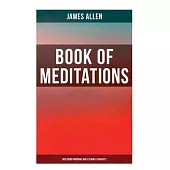 Book of Meditations (Including Morning and Evening Thoughts): Powerful & Motivational Quotes for Every Day in the Year (2 Books in One Edition)