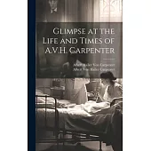 Glimpse at the Life and Times of A.V.H. Carpenter