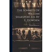 The Sonnets Of William Shakspere, Ed. By E. Dowden