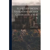 Schilderungen Vaterländischer Gebirgsgegenden; Volume 1