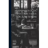 Gerontologia, Sive Tractatus De Iure Senum