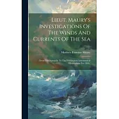 Lieut. Maury’s Investigations Of The Winds And Currents Of The Sea: (from The Appendix To The Washington Astronomical Observations For 1846.)