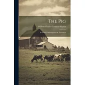 The Pig: Its General Management & Treatment