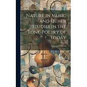 Nature in Music and Other Studies in the Tone-Poetry of Today