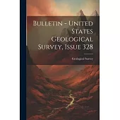 Bulletin - United States Geological Survey, Issue 328