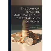 The Common Sense, the Mathematics, and the Metaphysics of Money