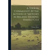 A Tour in Connaught, by the Author of ’sketches in Ireland’ [Signing Himself C.O.]