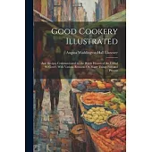 Good Cookery Illustrated: And Recipes Communicated by the Welsh Hermit of the Cell of St. Gover, With Various Remarks On Many Things Past and Pr