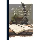 Anecdotes, Observations, and Characters, of Books and Men: Collected From the Conversation of Mr. Pope and Other Eminent Persons of His Time