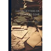 Later Letters of Edward Lear: To Chichester Fortescue (Lord Carlingford), Lady Waldegrave and Others