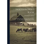 Holstein Herd Book: Containing a Record of the Holstein Cattle in the United States: Also a Sketch of the Holstein Race of Cattle