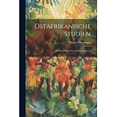 Ostafrikanische Studien: Mit Einer Karte Von Nord-Abyssinien