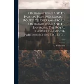 Oberammergau and Its Passion Play, 1910. Munich. Routes to Oberammergau. Oberammergau and Its Environs. The Royal Castles. Garmisch-Partenkirchen, Etc