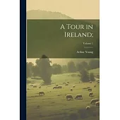 A Tour in Ireland;; Volume 1