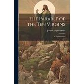 The Parable of the Ten Virgins: In Six Discourses