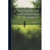 A Treatise on the Sanctification of the Sabbath