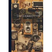 The Daguerreotype; Volume 1